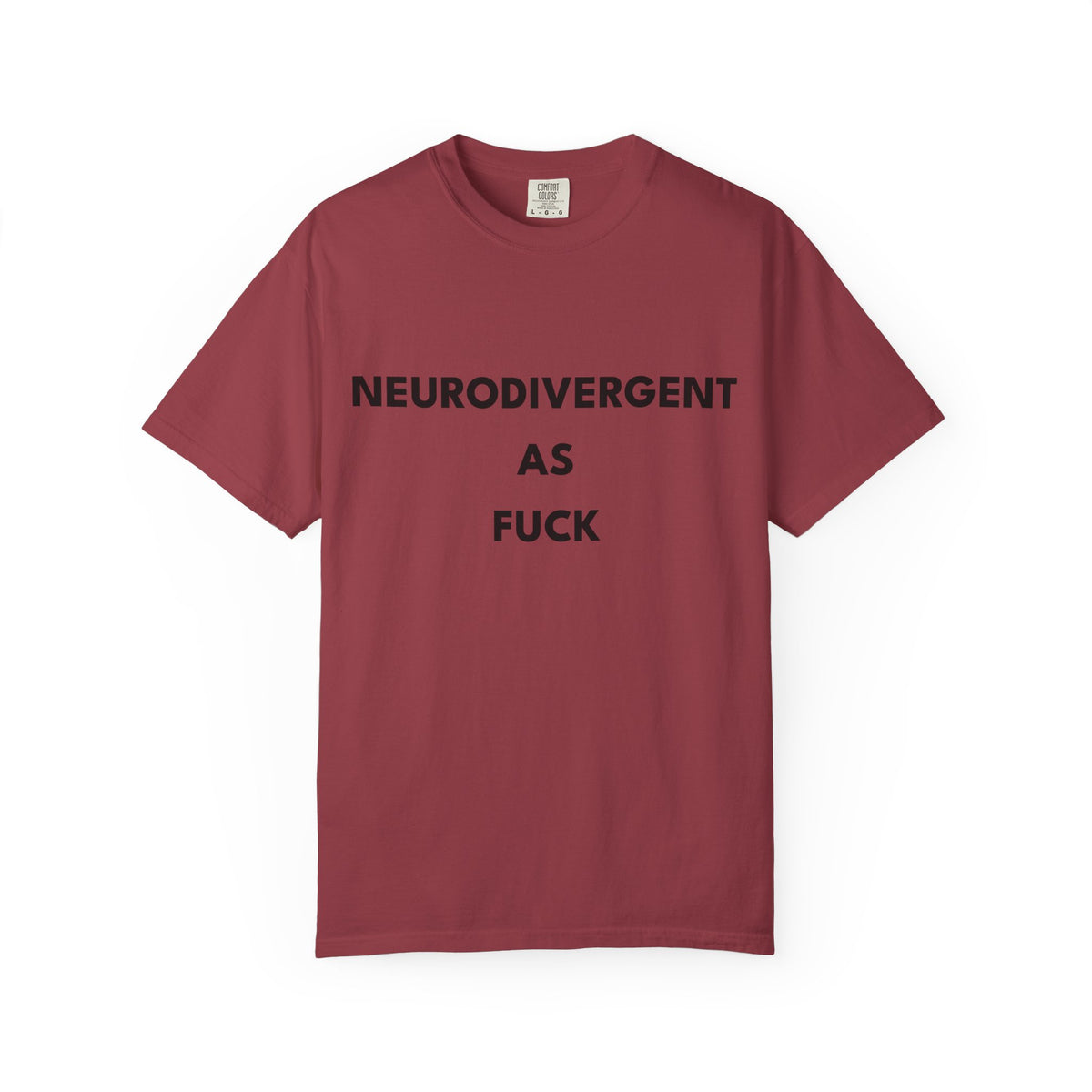 Neurodivergent as Fuck, T-Shirt, Unisex, Black Text