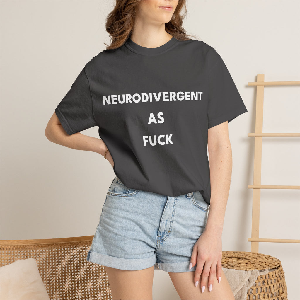 Neurodivergent as Fuck, T-Shirt, Unisex, White Text