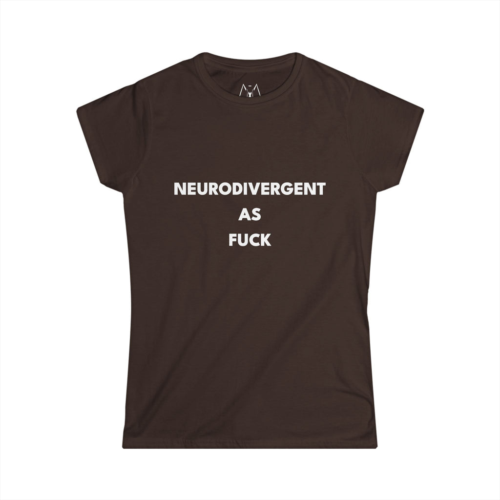 Neurodivergent as Fuck, T-Shirt, Women's, White Text