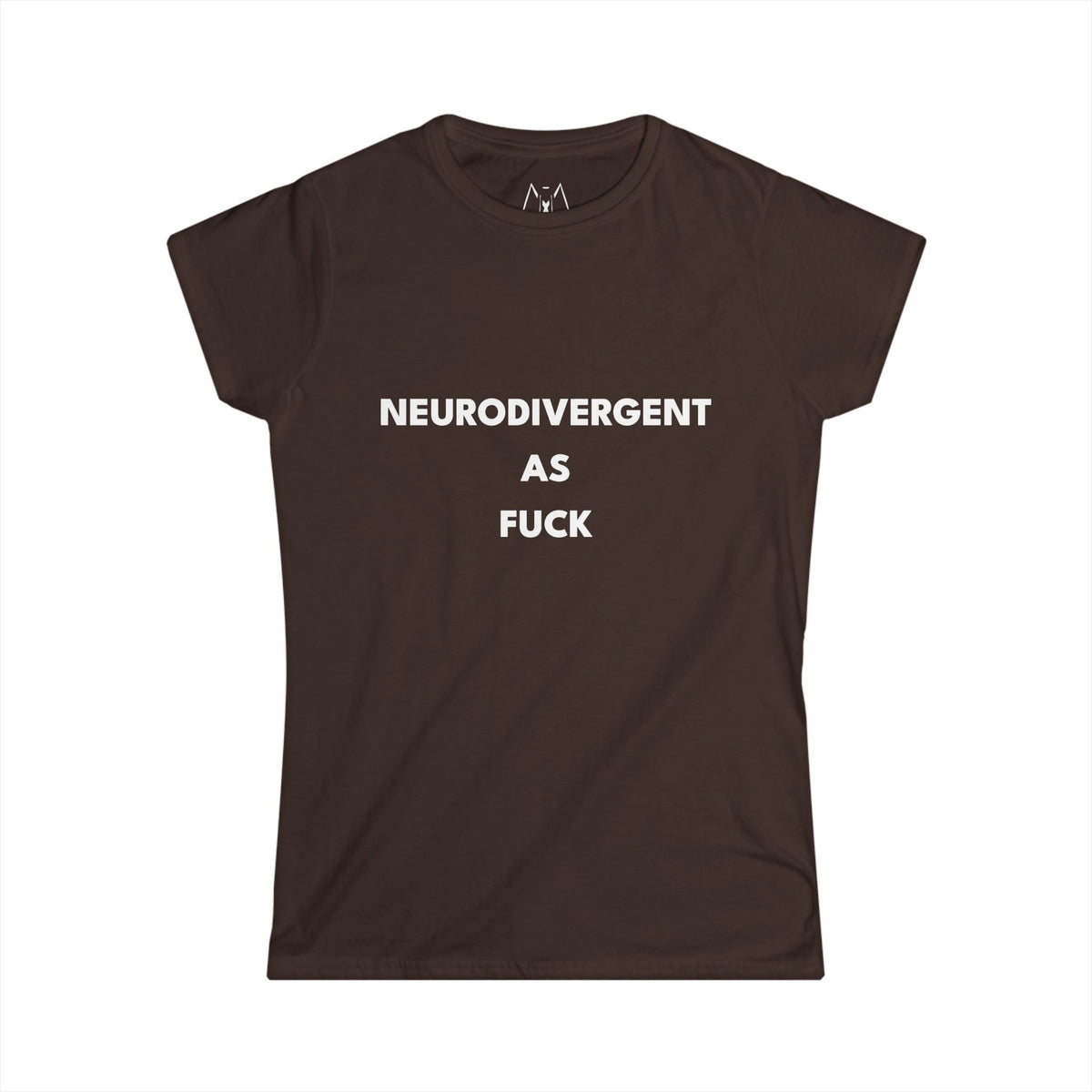 Neurodivergent as Fuck, T-Shirt, Women's, White Text
