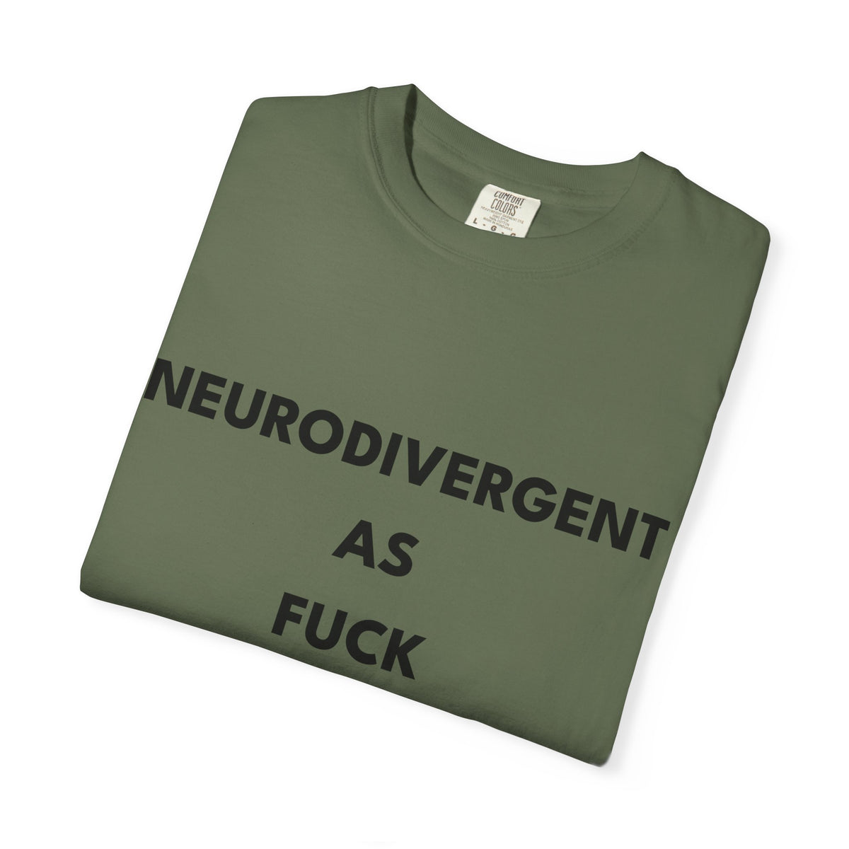 Neurodivergent as Fuck, T-Shirt, Unisex, Black Text