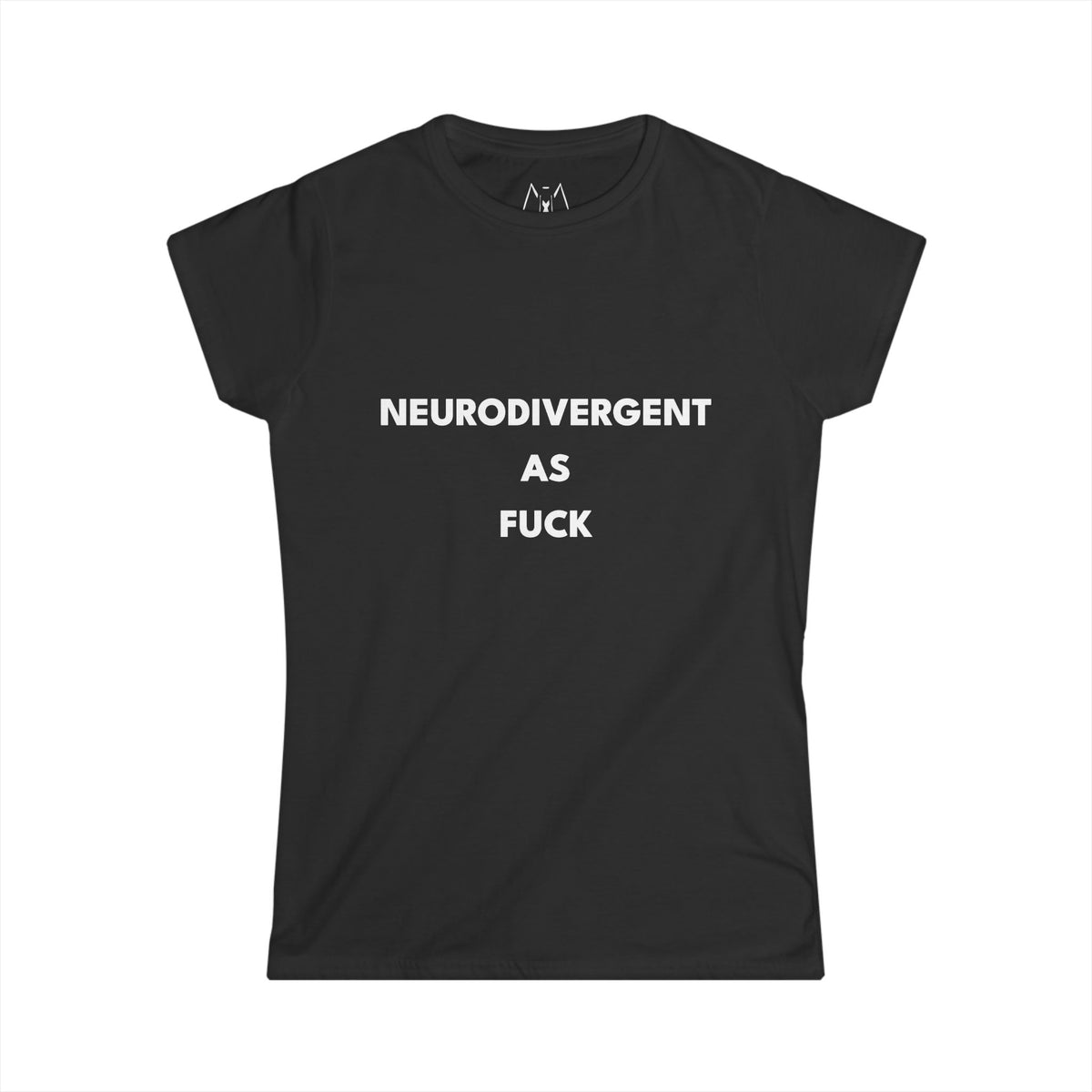 Neurodivergent as Fuck, T-Shirt, Women's, White Text