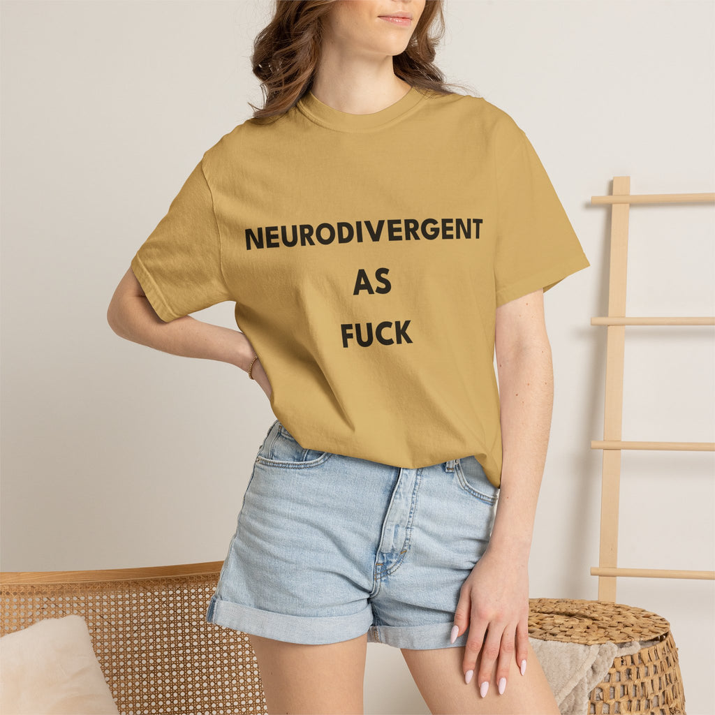 Neurodivergent as Fuck, T-Shirt, Unisex, Black Text