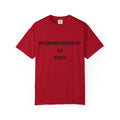 Neurodivergent as Fuck, T-Shirt, Unisex, Black Text