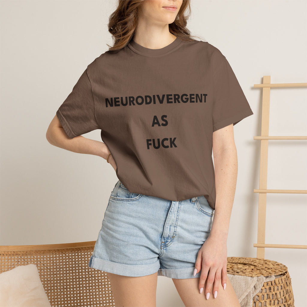 Neurodivergent as Fuck, T-Shirt, Unisex, Black Text