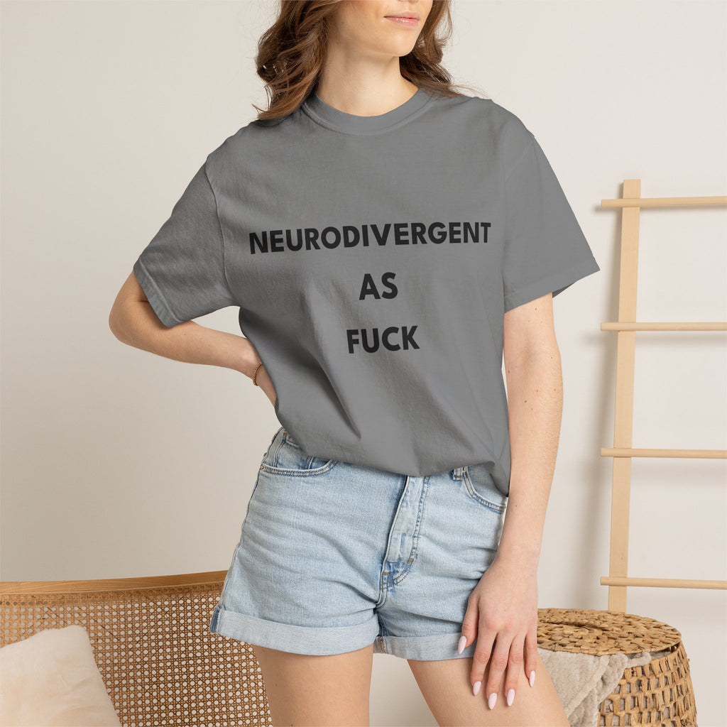 Neurodivergent as Fuck, T-Shirt, Unisex, Black Text