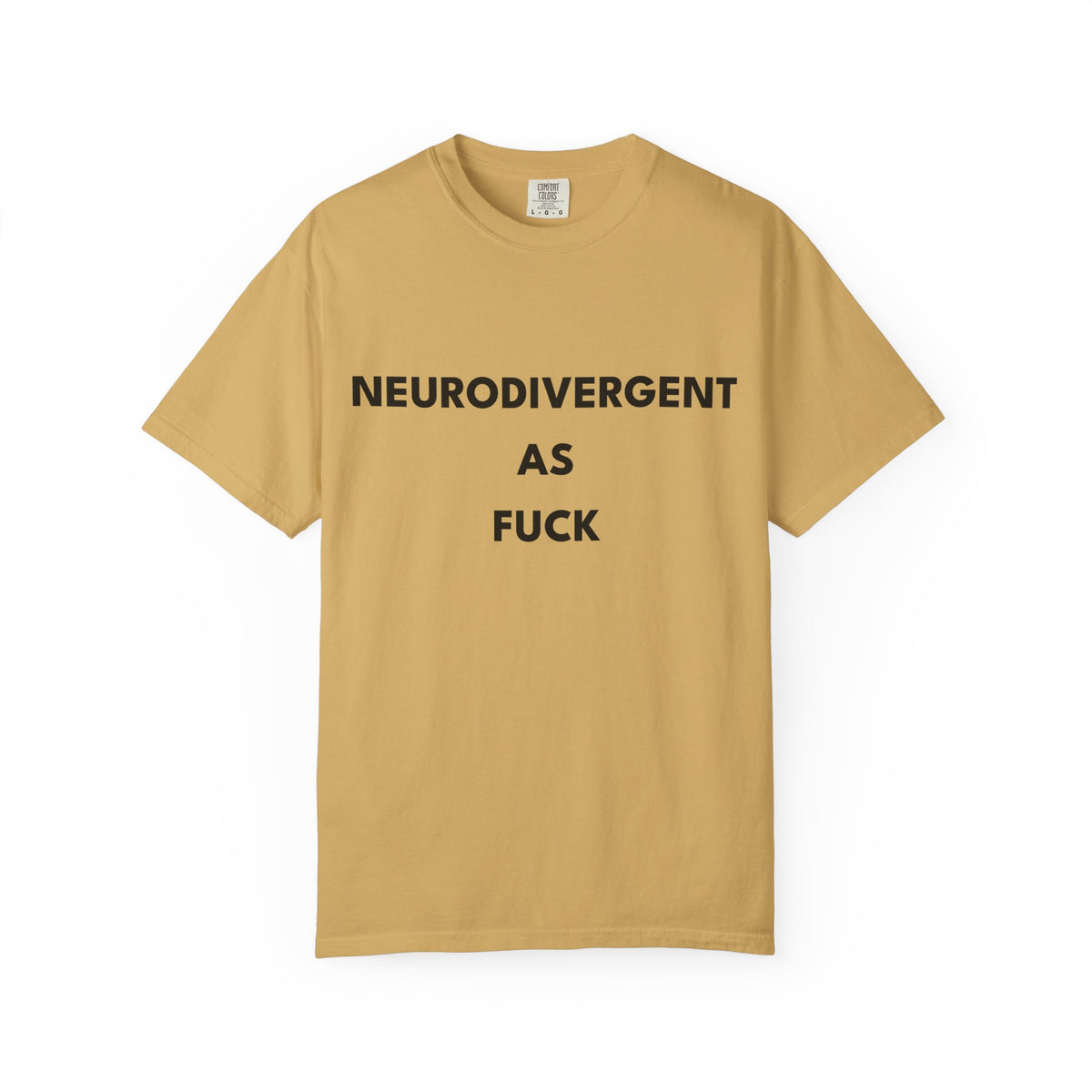 Neurodivergent as Fuck, T-Shirt, Unisex, Black Text