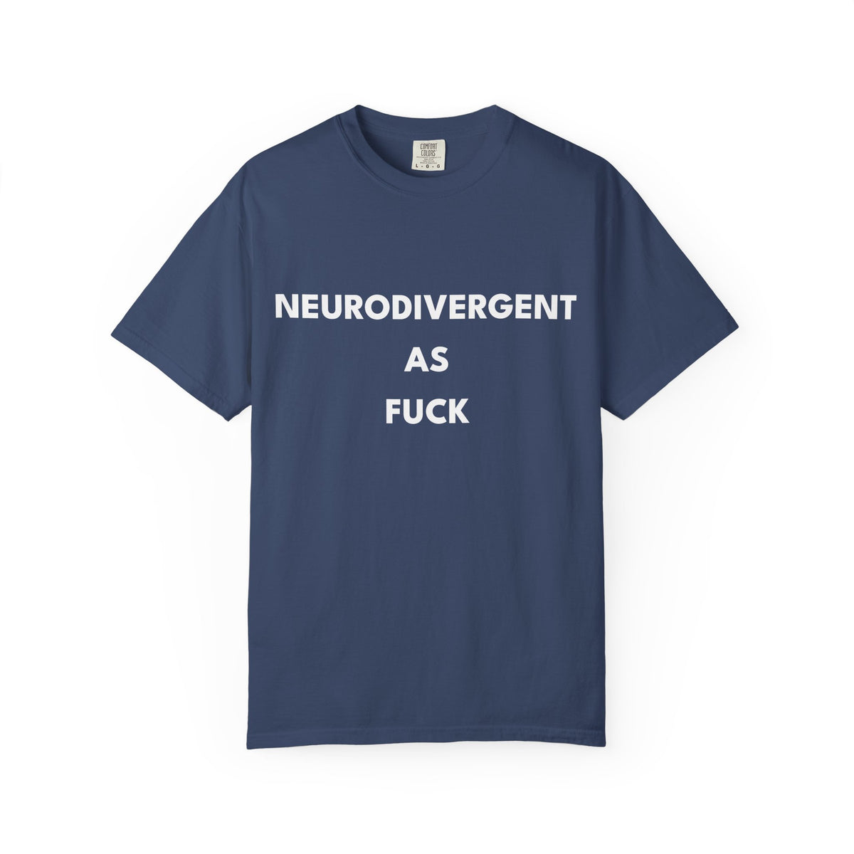 Neurodivergent as Fuck, T-Shirt, Unisex, White Text