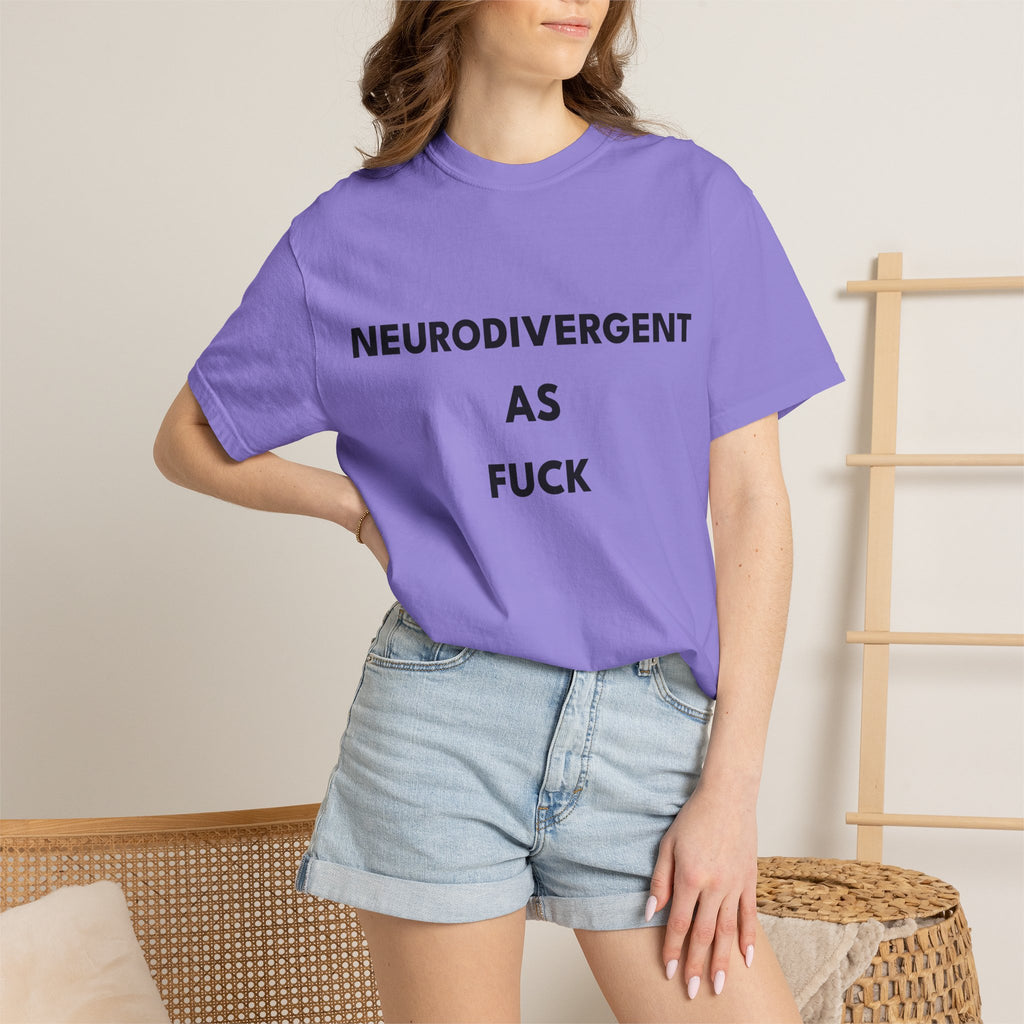Neurodivergent as Fuck, T-Shirt, Unisex, Black Text
