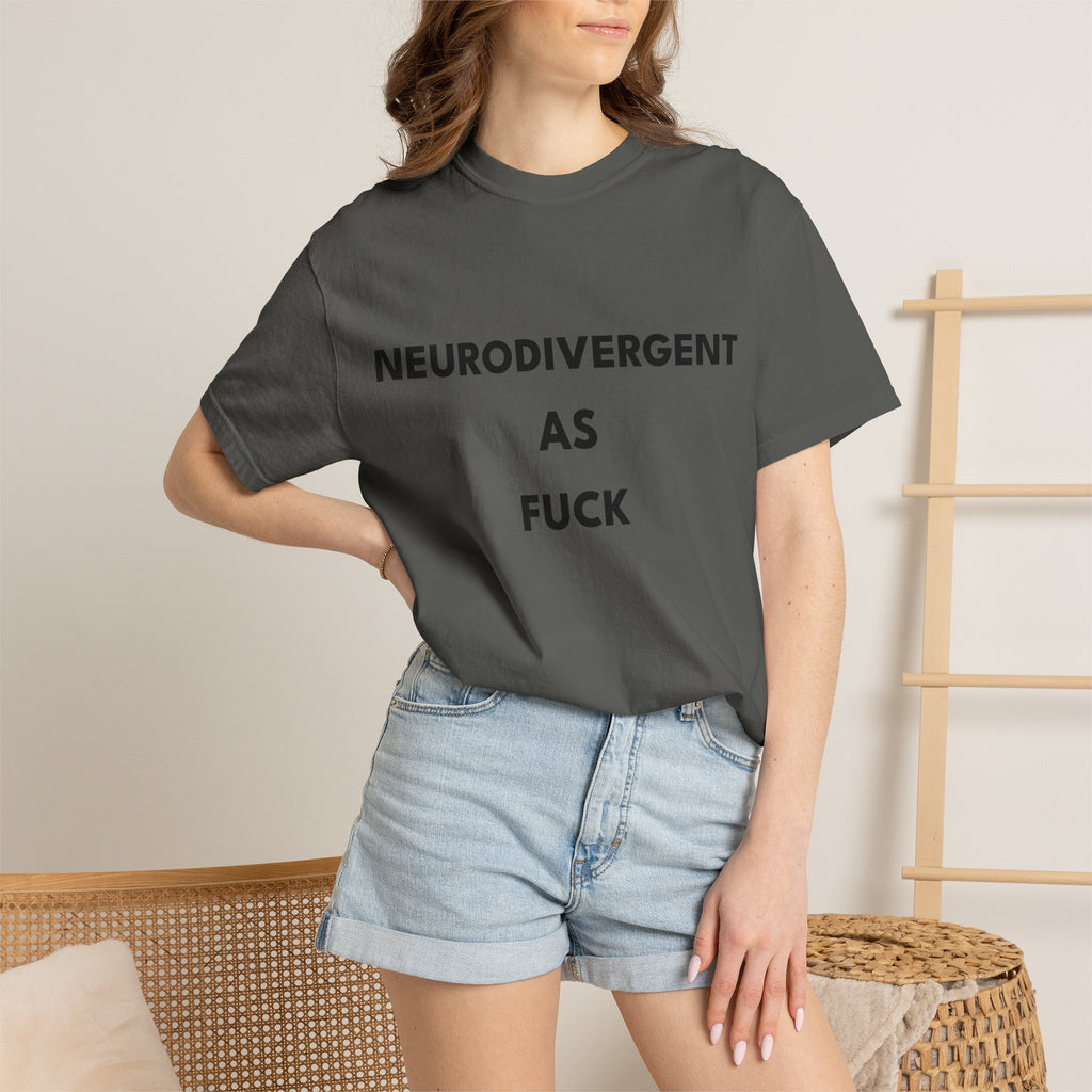 Neurodivergent as Fuck, T-Shirt, Unisex, Black Text