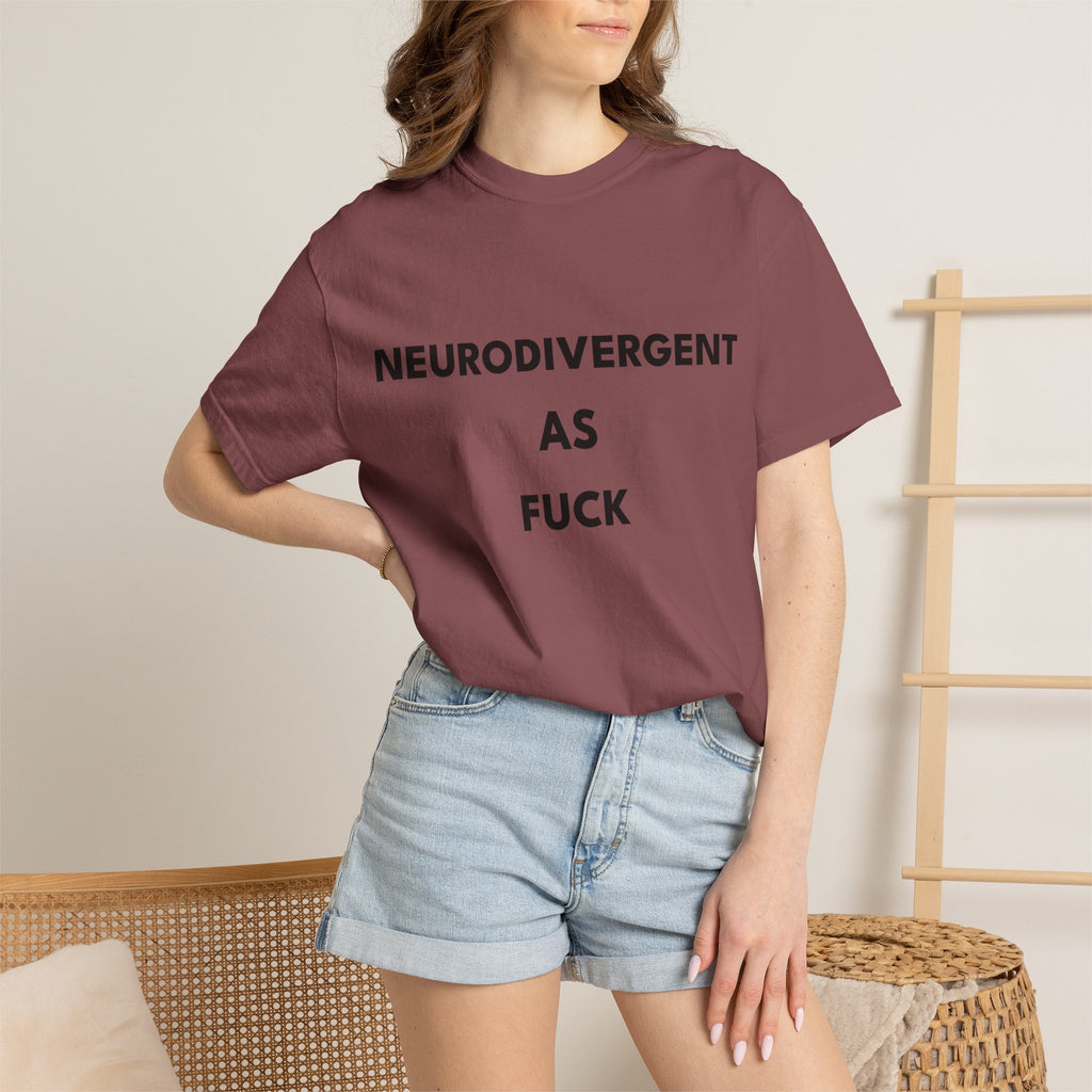 Neurodivergent as Fuck, T-Shirt, Unisex, Black Text