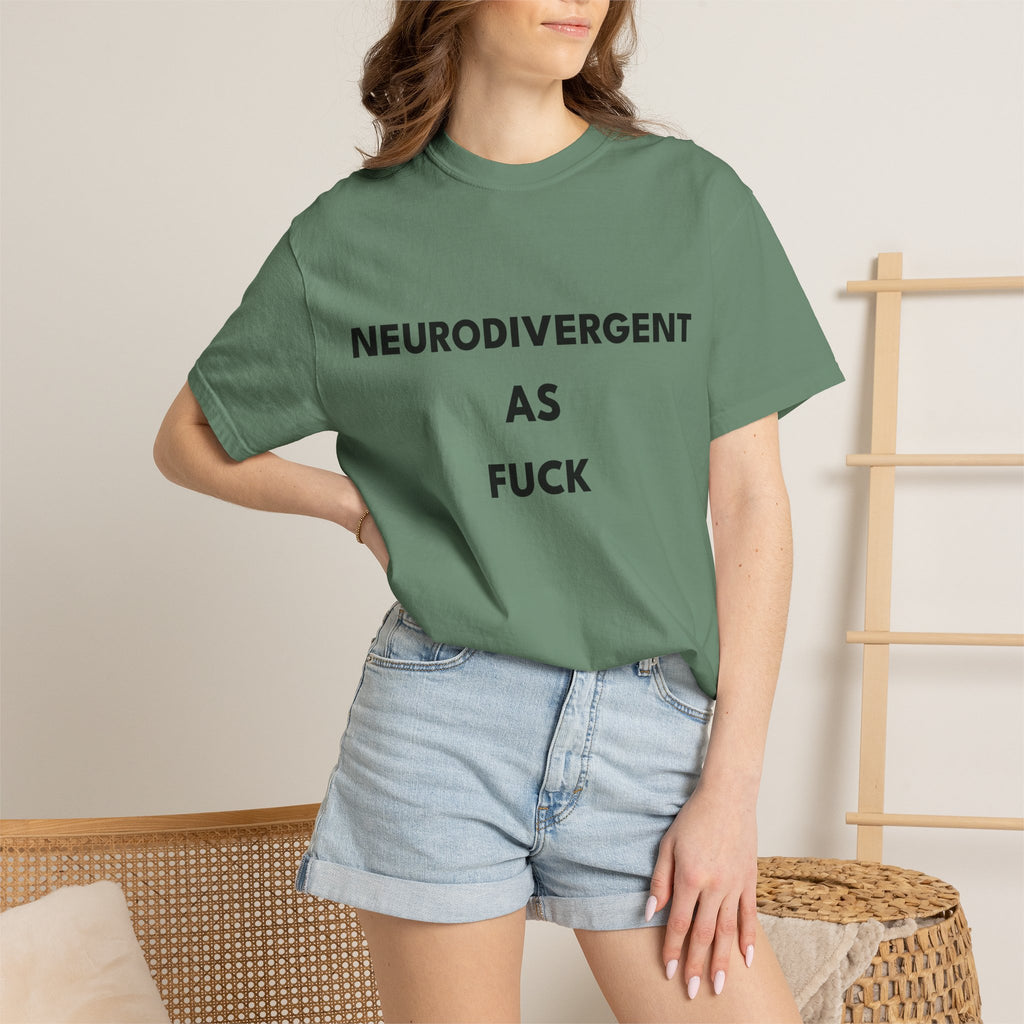 Neurodivergent as Fuck, T-Shirt, Unisex, Black Text