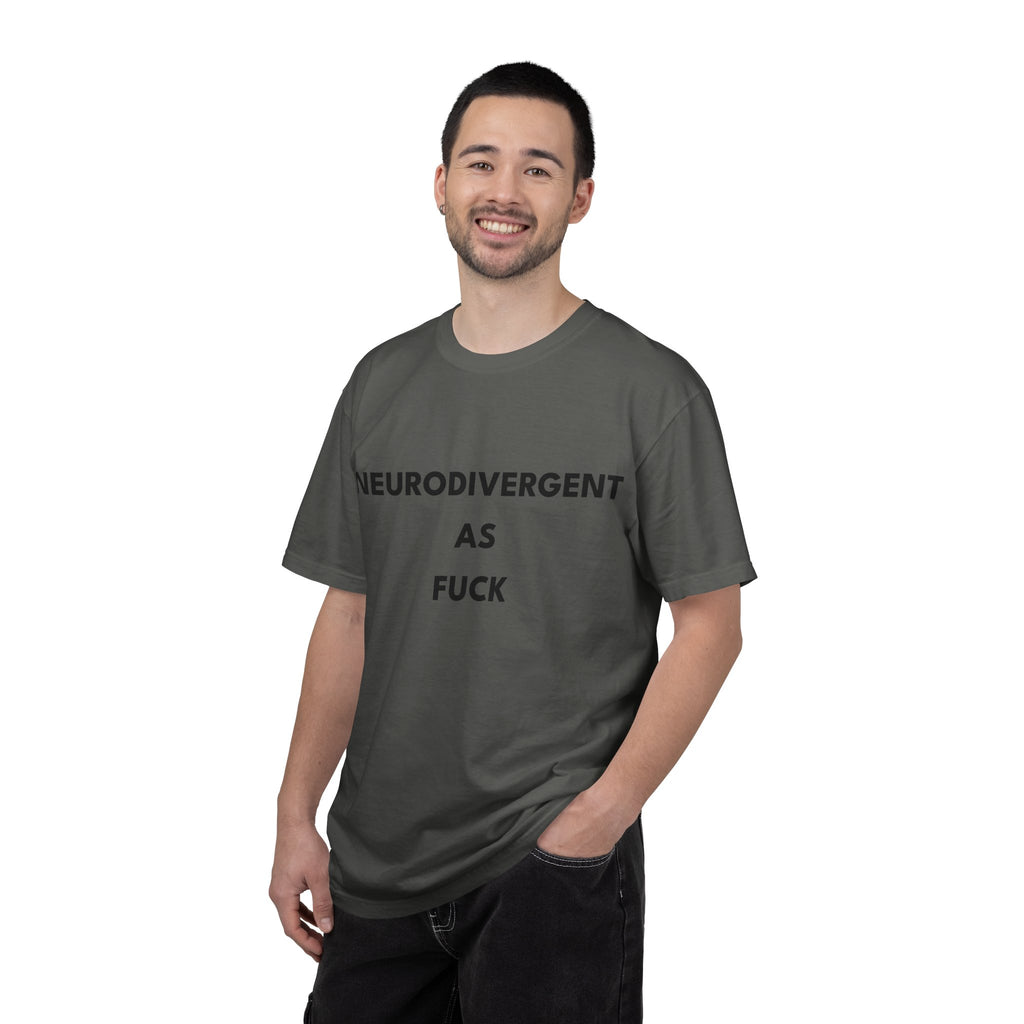 Neurodivergent as Fuck, T-Shirt, Unisex, Black Text