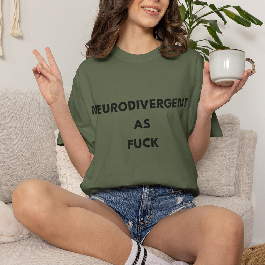 Neurodivergent as Fuck, T-Shirt, Unisex, Black Text
