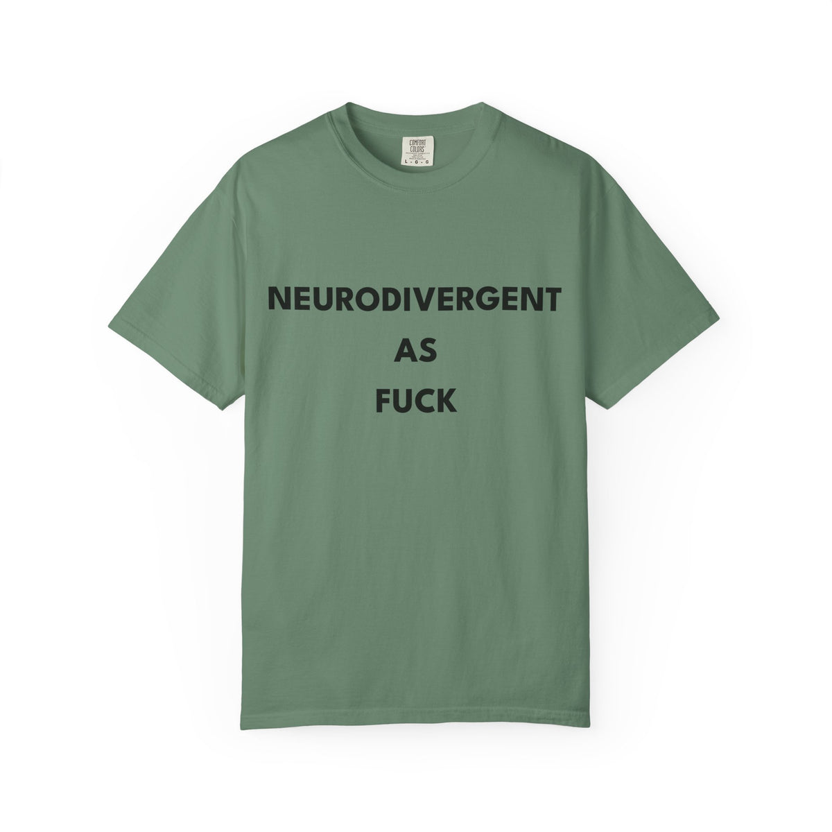 Neurodivergent as Fuck, T-Shirt, Unisex, Black Text