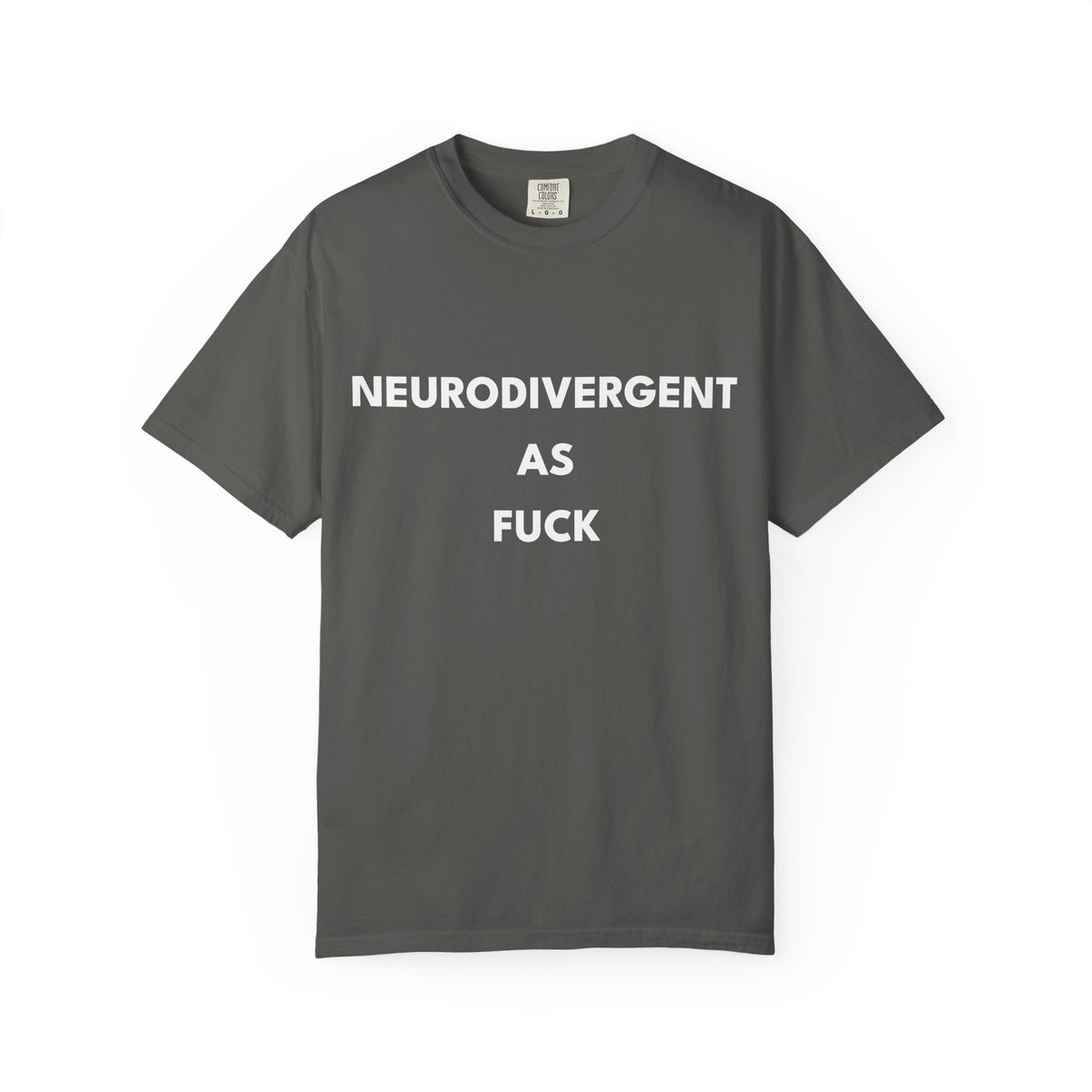 Neurodivergent as Fuck, T-Shirt, Unisex, White Text