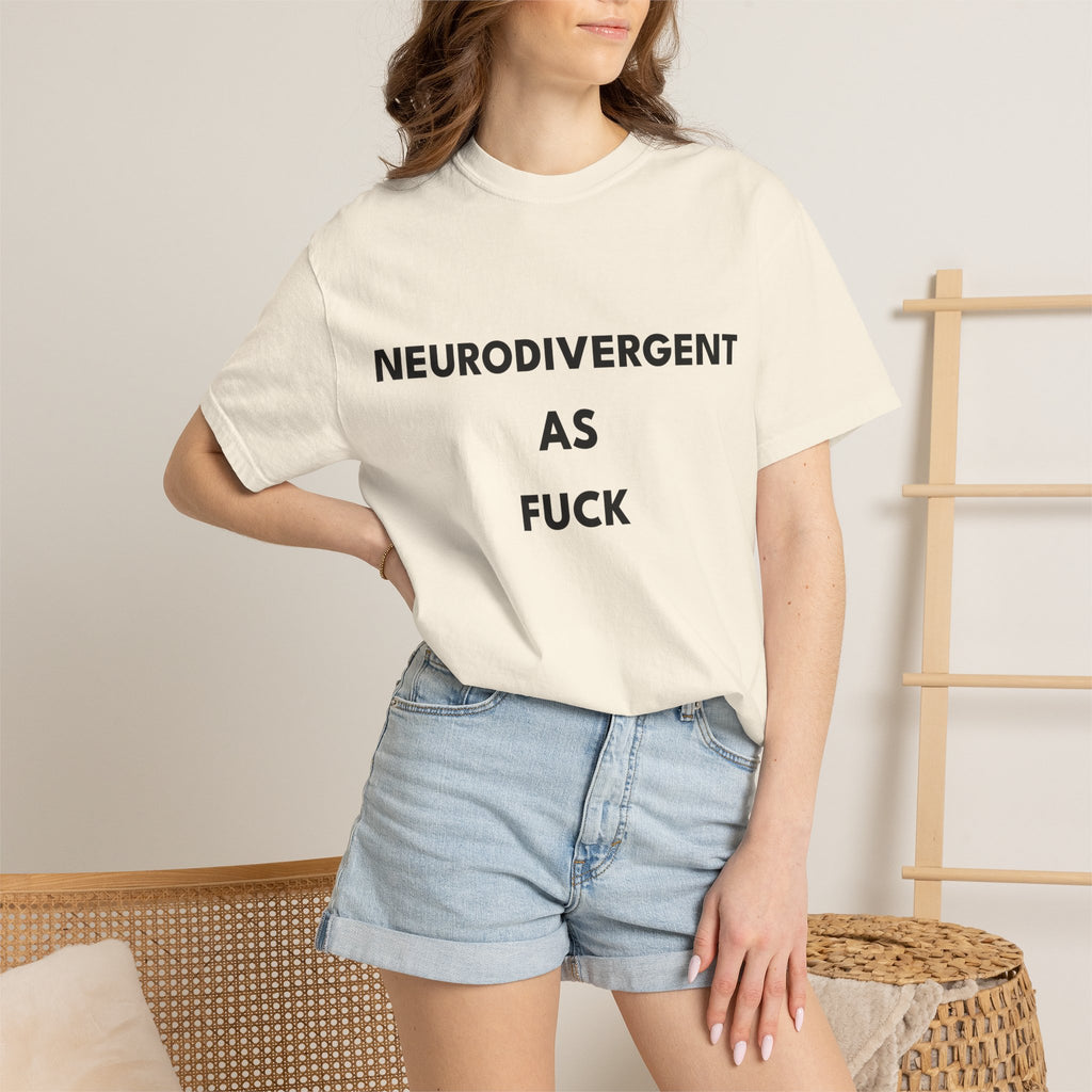 Neurodivergent as Fuck, T-Shirt, Unisex, Black Text