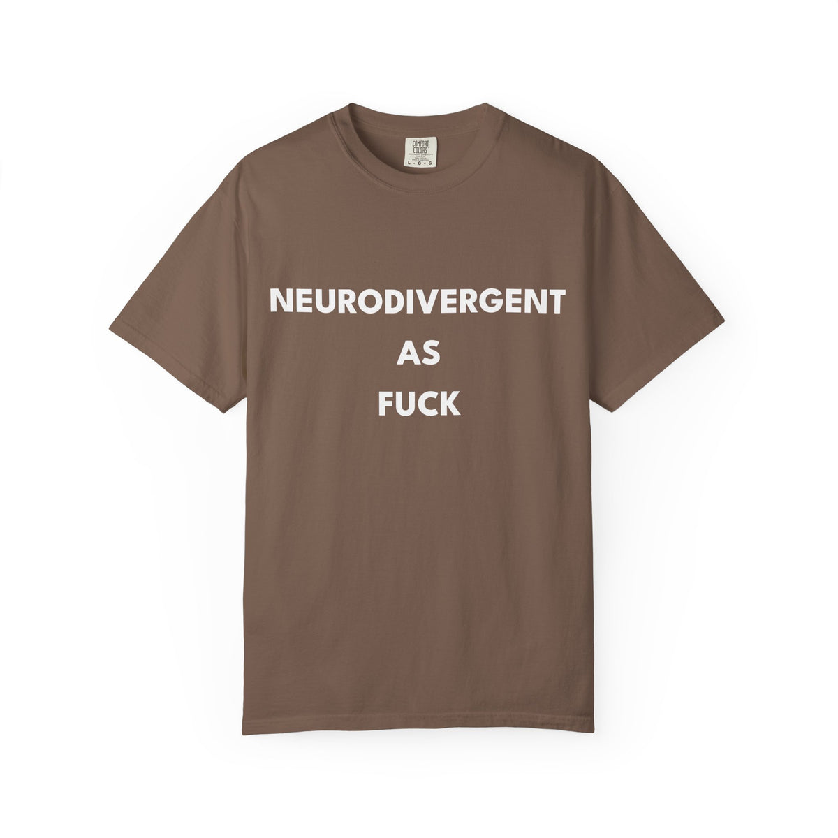 Neurodivergent as Fuck, T-Shirt, Unisex, White Text