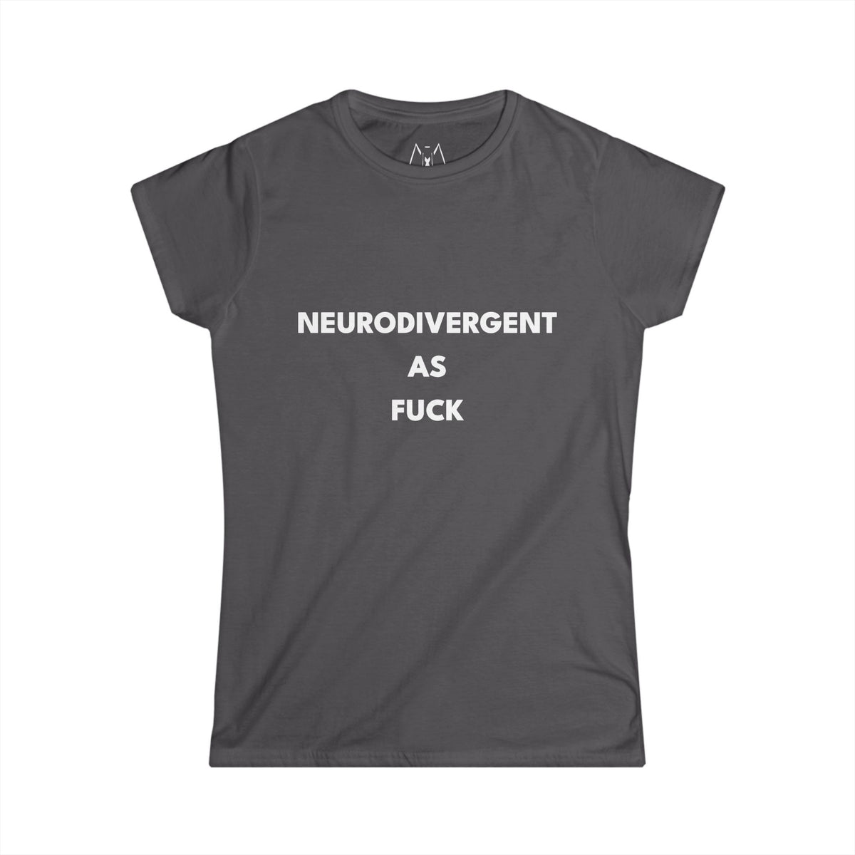 Neurodivergent as Fuck, T-Shirt, Women's, White Text