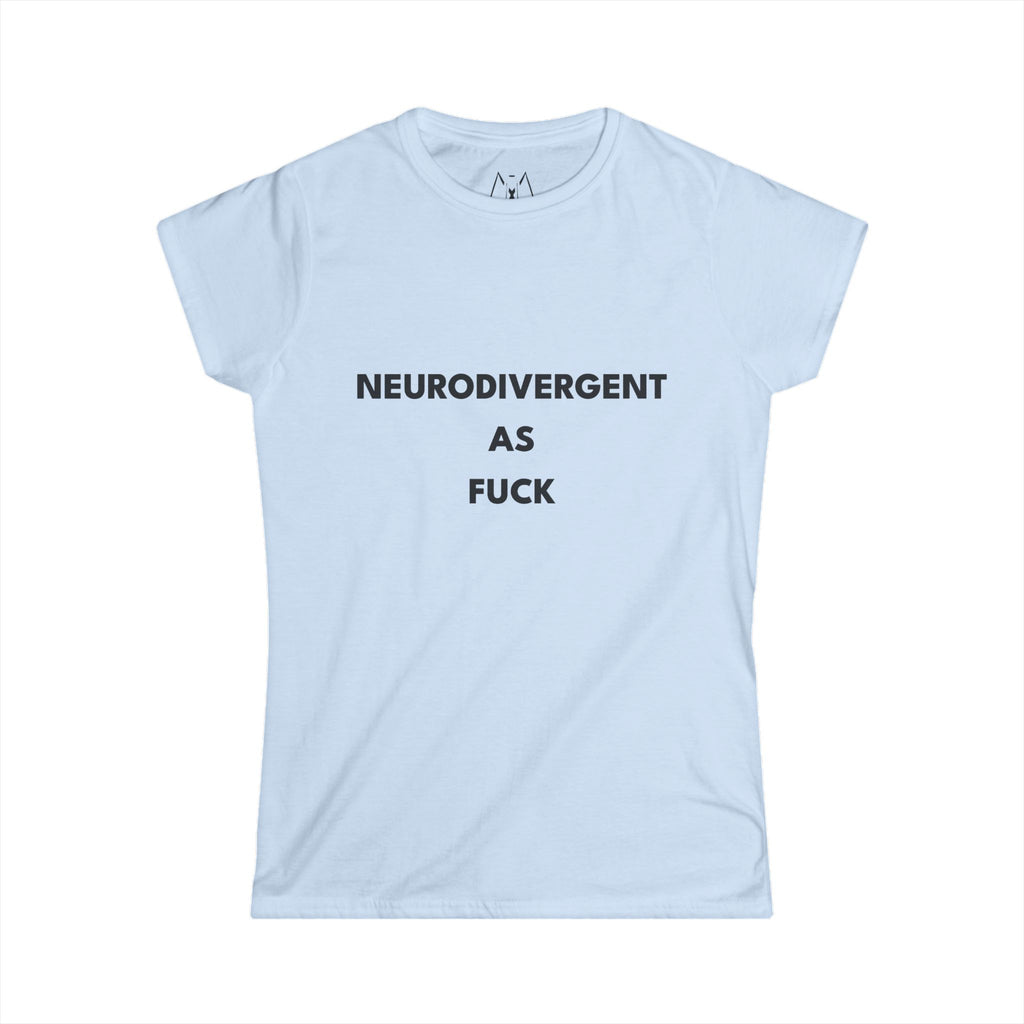 Neurodivergent as Fuck, T-Shirt, Women's, Black Text