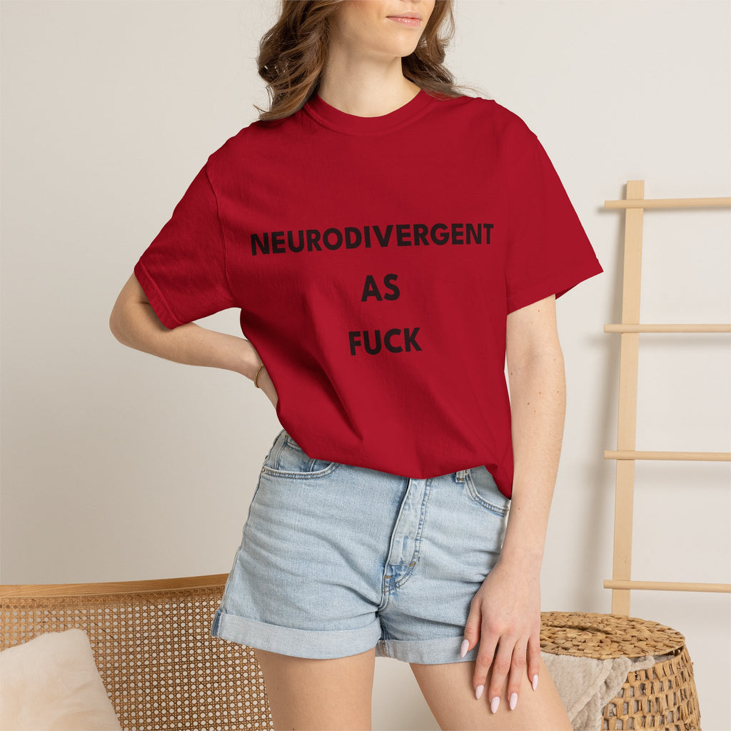 Neurodivergent as Fuck, T-Shirt, Unisex, Black Text