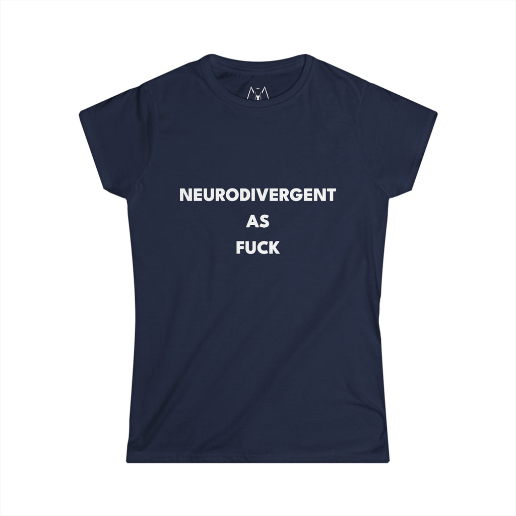 Neurodivergent as Fuck, T-Shirt, Women's, White Text
