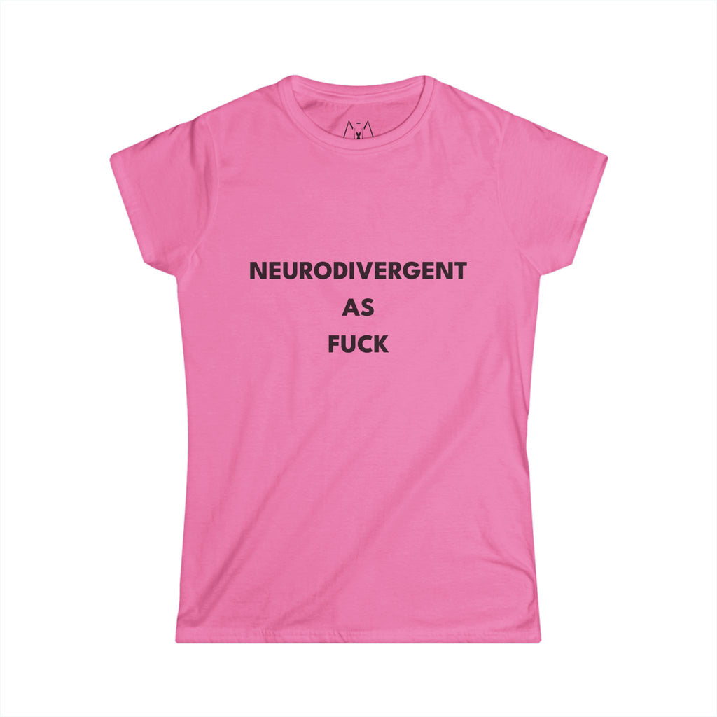 Neurodivergent as Fuck, T-Shirt, Women's, Black Text